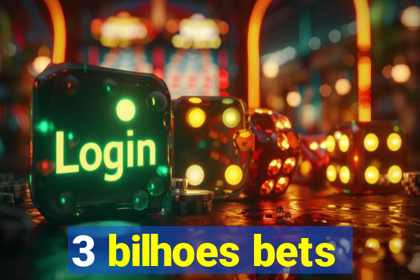 3 bilhoes bets
